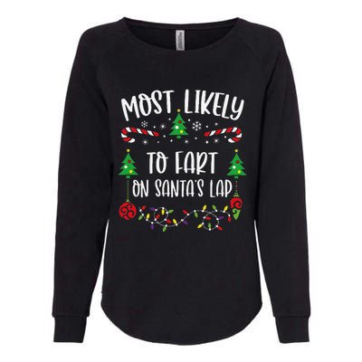 Most Likely To Fart On SantaS Lap Funny Christmas Family Matching Cute Christ Womens California Wash Sweatshirt