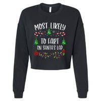 Most Likely To Fart On SantaS Lap Funny Christmas Family Matching Cute Christ Cropped Pullover Crew