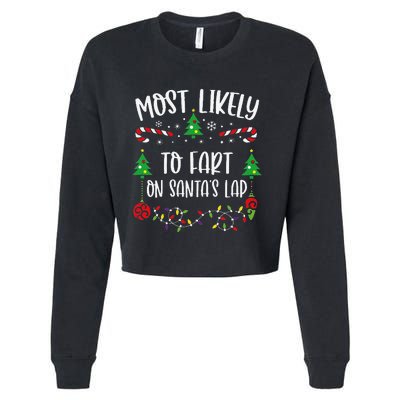 Most Likely To Fart On SantaS Lap Funny Christmas Family Matching Cute Christ Cropped Pullover Crew