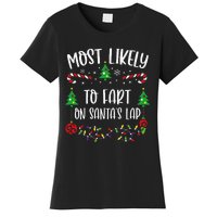 Most Likely To Fart On SantaS Lap Funny Christmas Family Matching Cute Christ Women's T-Shirt