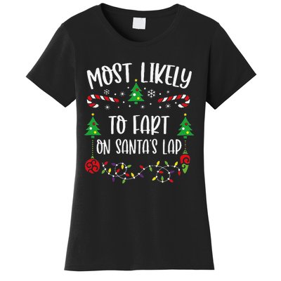 Most Likely To Fart On SantaS Lap Funny Christmas Family Matching Cute Christ Women's T-Shirt