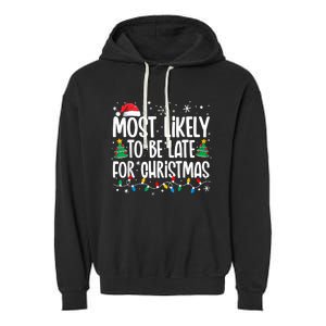 Most Likely To Be Late For Christmas Funny Family Christmas Garment-Dyed Fleece Hoodie