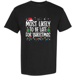 Most Likely To Be Late For Christmas Funny Family Christmas Garment-Dyed Heavyweight T-Shirt