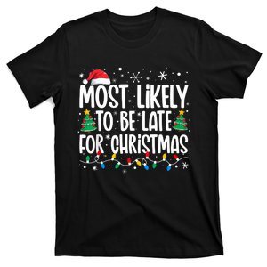 Most Likely To Be Late For Christmas Funny Family Christmas T-Shirt