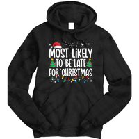 Most Likely To Be Late For Christmas Funny Family Christmas Tie Dye Hoodie