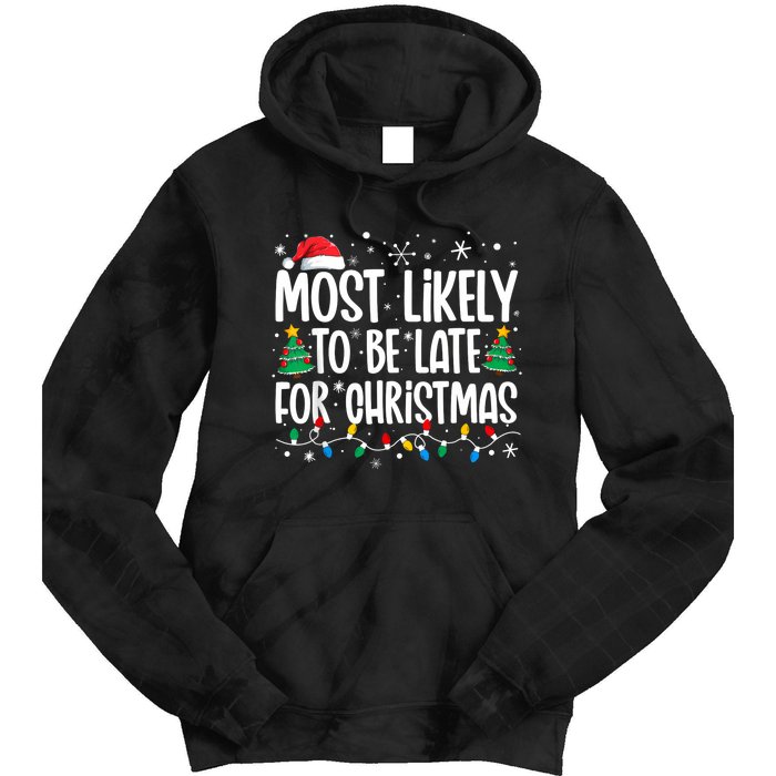 Most Likely To Be Late For Christmas Funny Family Christmas Tie Dye Hoodie