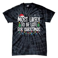 Most Likely To Be Late For Christmas Funny Family Christmas Tie-Dye T-Shirt