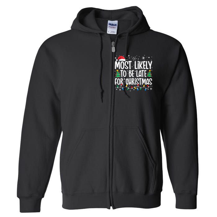 Most Likely To Be Late For Christmas Funny Family Christmas Full Zip Hoodie