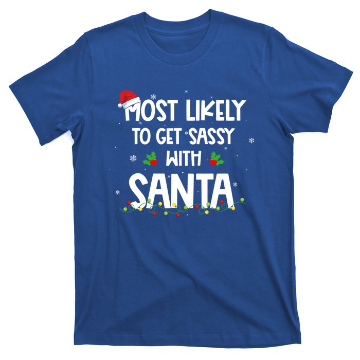 Most Likely To Get Sassy With Santa Funny Family Christmas Great Gift T-Shirt