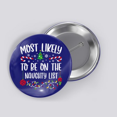 Most Likely To Be On The Naughty List Christmas Matching Great Gift Button