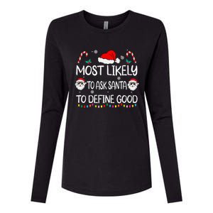 Most Likely To Ask Santa To Define Good Family Christmas Womens Cotton Relaxed Long Sleeve T-Shirt