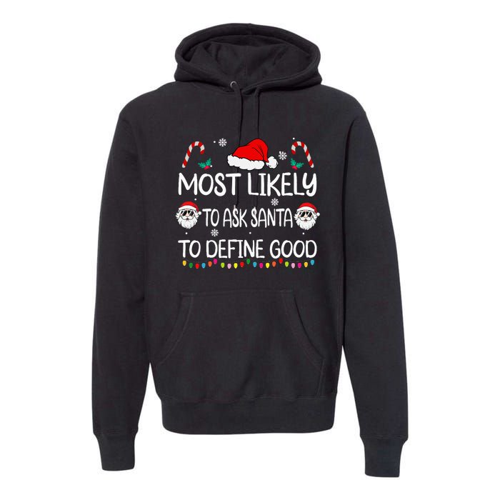 Most Likely To Ask Santa To Define Good Family Christmas Premium Hoodie