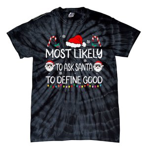 Most Likely To Ask Santa To Define Good Family Christmas Tie-Dye T-Shirt