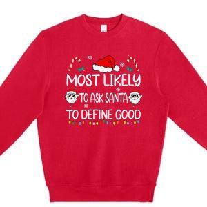 Most Likely To Ask Santa To Define Good Family Christmas Premium Crewneck Sweatshirt