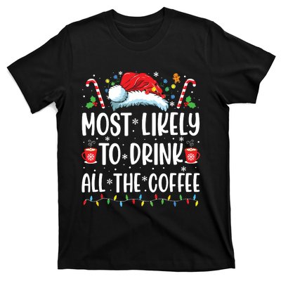 Most Likely To Drink All The Coffee Funny Family Christmas T-Shirt