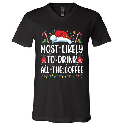 Most Likely To Drink All The Coffee Funny Family Christmas V-Neck T-Shirt