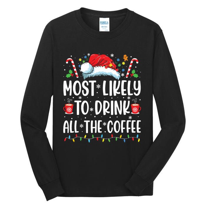 Most Likely To Drink All The Coffee Funny Family Christmas Tall Long Sleeve T-Shirt