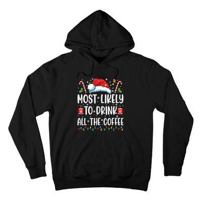 Most Likely To Drink All The Coffee Funny Family Christmas Tall Hoodie