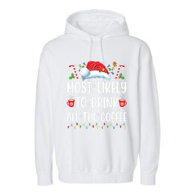 Most Likely To Drink All The Coffee Funny Family Christmas Garment-Dyed Fleece Hoodie