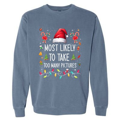 Most Likely To Take Too Y Pictures Family Matching Xmas Great Gift Garment-Dyed Sweatshirt