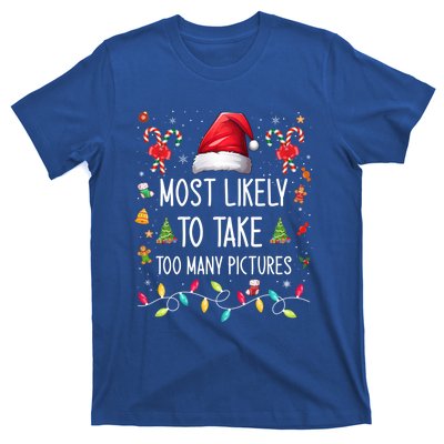 Most Likely To Take Too Y Pictures Family Matching Xmas Great Gift T-Shirt