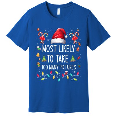 Most Likely To Take Too Y Pictures Family Matching Xmas Great Gift Premium T-Shirt