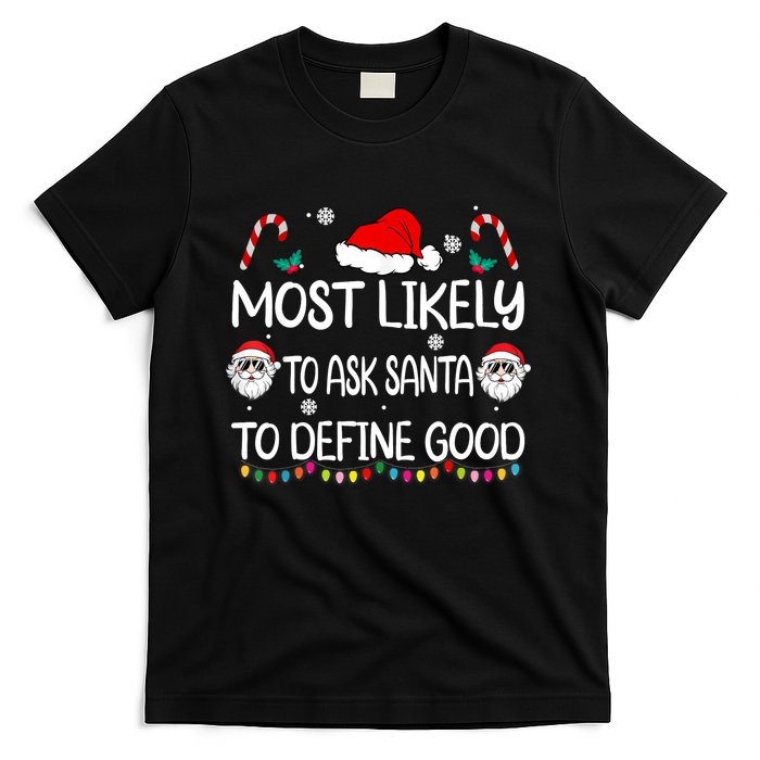 Most Likely To Ask Santa To Define Good Family Christmas T-Shirt