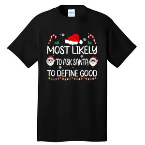 Most Likely To Ask Santa To Define Good Family Christmas Tall T-Shirt