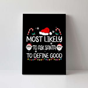 Most Likely To Ask Santa To Define Good Family Christmas Canvas