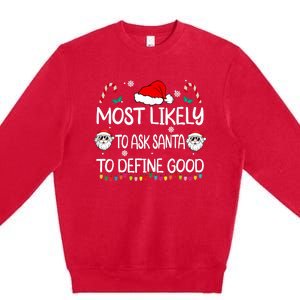 Most Likely To Ask Santa To Define Good Family Christmas Premium Crewneck Sweatshirt