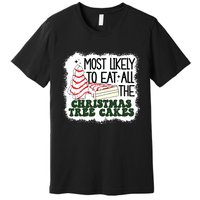 Most Likely To Eat All The Christmas Tree Cake Debbie Tree Premium T-Shirt