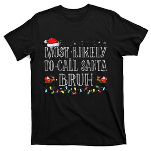 Most Likely To Call Santa Bruh Christmas Matching Family T-Shirt