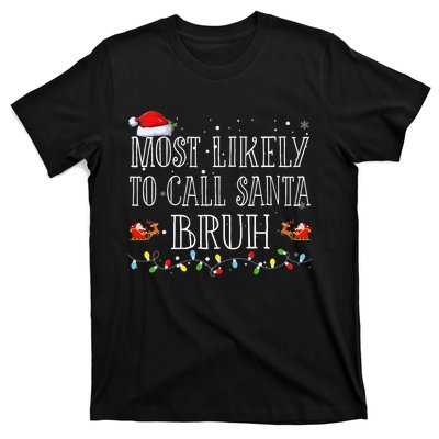 Most Likely To Call Santa Bruh Christmas Matching Family T-Shirt