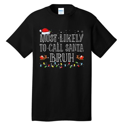 Most Likely To Call Santa Bruh Christmas Matching Family Tall T-Shirt