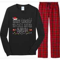 Most Likely To Call Santa Bruh Christmas Matching Family Long Sleeve Pajama Set