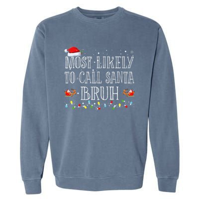 Most Likely To Call Santa Bruh Christmas Matching Family Garment-Dyed Sweatshirt