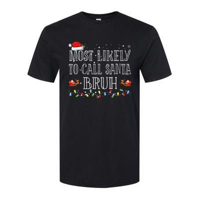 Most Likely To Call Santa Bruh Christmas Matching Family Softstyle® CVC T-Shirt