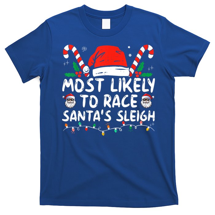 Most Likely To Race SantaS Sleigh Christmas Pajamas Gift T-Shirt