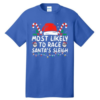 Most Likely To Race SantaS Sleigh Christmas Pajamas Gift Tall T-Shirt