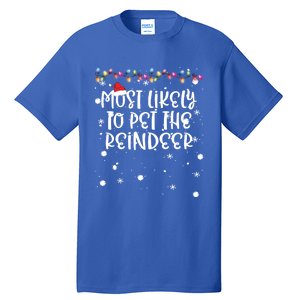 Most Likely To Pet Reindeer Christmas Funny Family Matching Gift Tall T-Shirt