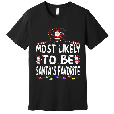 Most Likely To Be SantaS Favorite Funny Family Christmas Premium T-Shirt