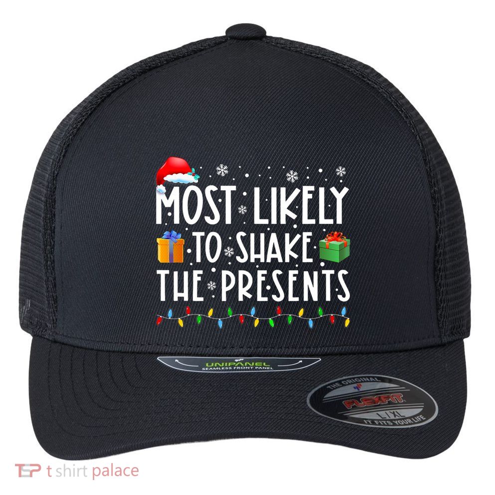 Most Likely To Shake The Presents Family Matching Christmas Flexfit Unipanel Trucker Cap