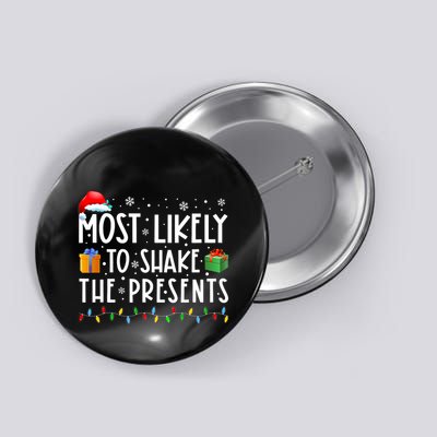 Most Likely To Shake The Presents Family Matching Christmas Button