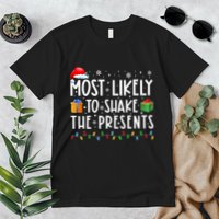 Most Likely To Shake The Presents Family Matching Christmas Premium T-Shirt