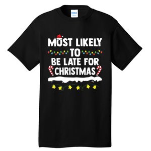 Most Likely To Be Late For Christmas Matching Family Xmas Tall T-Shirt