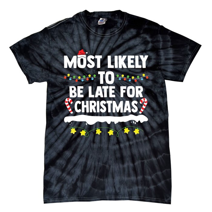 Most Likely To Be Late For Christmas Matching Family Xmas Tie-Dye T-Shirt