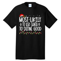 Most Likely To Ask Santa To Define Good Funny Family Tall T-Shirt