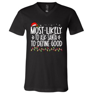 Most Likely To Ask Santa To Define Good Funny Family V-Neck T-Shirt