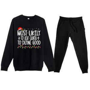 Most Likely To Ask Santa To Define Good Funny Family Premium Crewneck Sweatsuit Set