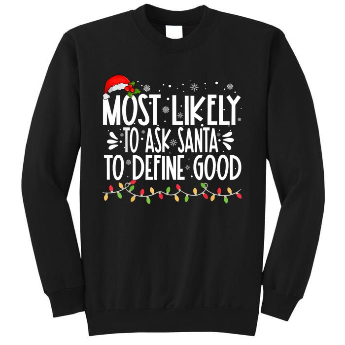 Most Likely To Ask Santa To Define Good Funny Family Tall Sweatshirt